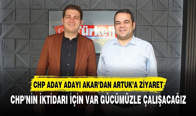 CHP’NİN İKTİDARI İÇİN VAR GÜCÜMÜZLE ÇALIŞACAĞIZ