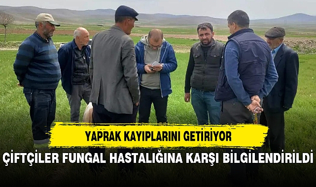 ÇİFTÇİLER FUNGAL HASTALIĞINA KARŞI BİLGİLENDİRİLDİ