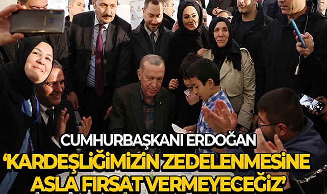 CUMHURBAŞKANI ERDOĞAN: '85 MİLYONUN HİÇBİR FERDİNİN DAYANIKSIZ YAPILARDA HAYATINI SÜRDÜRMESİNE GÖNLÜMÜZ RAZI DEĞİLDİR'