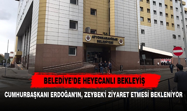 CUMHURBAŞKANI ERDOĞAN'IN, ZEYBEK'İ ZİYARET ETMESİ BEKLENİYOR