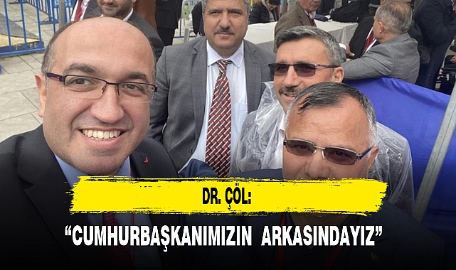 “CUMHURBAŞKANIMIZIN  ARKASINDAYIZ” 