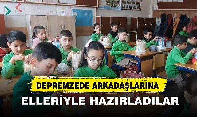 DEPREMZEDE ARKADAŞLARINA ELLERİYLE HAZIRLADILAR
