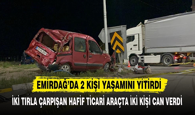 EMİRDAĞ’DA 2 KİŞİ YAŞAMINI YİTİRDİ