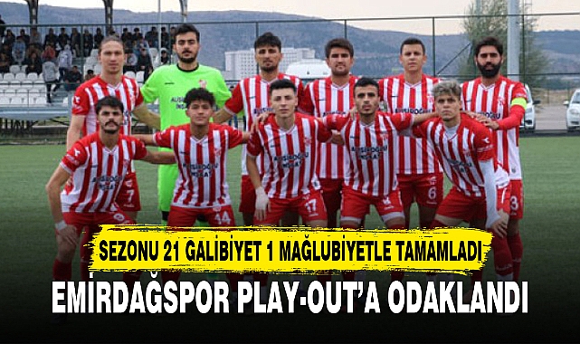 EMİRDAĞSPOR PLAY-OUT’A ODAKLANDI
