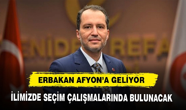 ERBAKAN AFYON’A GELİYOR