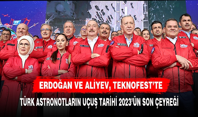 ERDOĞAN VE ALİYEV, TEKNOFEST’TE