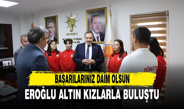 EROĞLU ALTIN KIZLARLA BULUŞTU