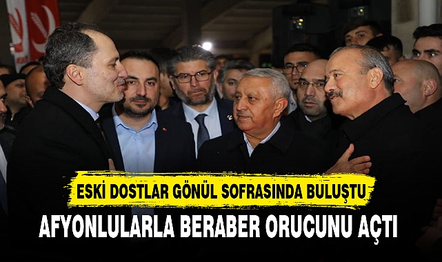 ESKİ DOSTLAR GÖNÜL SOFRASINDA BULUŞTU