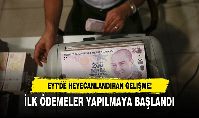 EYT'DE HEYECANLANDIRAN GELİŞME! İLK ÖDEMELER YAPILMAYA BAŞLANDI