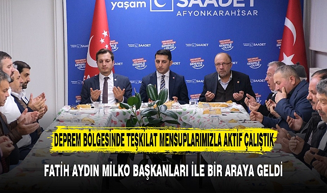 FATİH AYDIN MİLKO BAŞKANLARI İLE BİR ARAYA GELDİ