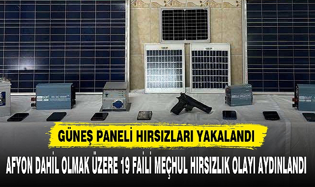 GÜNEŞ PANELİ HIRSIZLARI YAKALANDI