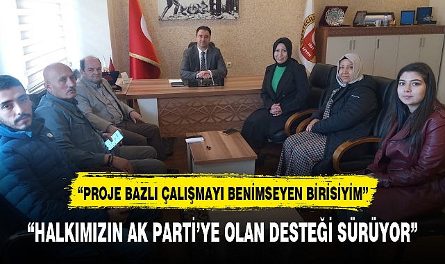 “HALKIMIZIN AK PARTİ’YE OLAN DESTEĞİ SÜRÜYOR”
