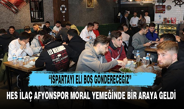 HES İLAÇ AFYONSPOR MORAL YEMEĞİNDE BİR ARAYA GELDİ