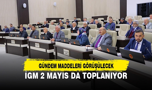 İGM 2 MAYIS DA TOPLANIYOR