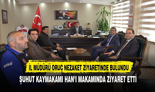İL MÜDÜRÜ ORUÇ NEZAKET ZİYARETİNDE BULUNDU