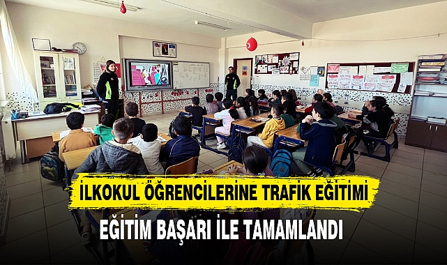 İLKOKUL ÖĞRENCİLERİNE TRAFİK EĞİTİMİ