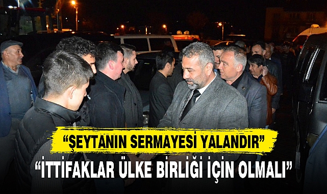 “İTTİFAKLAR ÜLKE BİRLİĞİ İÇİN OLMALI”
