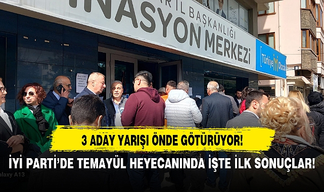 İYİ PARTİ'DE TEMAYÜL HEYECANINDA İŞTE İLK SONUÇLAR!