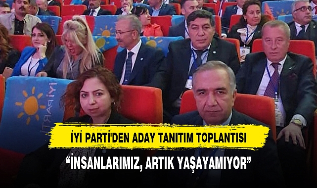 İYİ PARTİ'DEN ADAY TANITIM TOPLANTISI