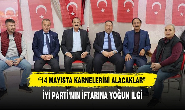 İYİ PARTİ’NİN İFTARINA YOĞUN İLGİ
