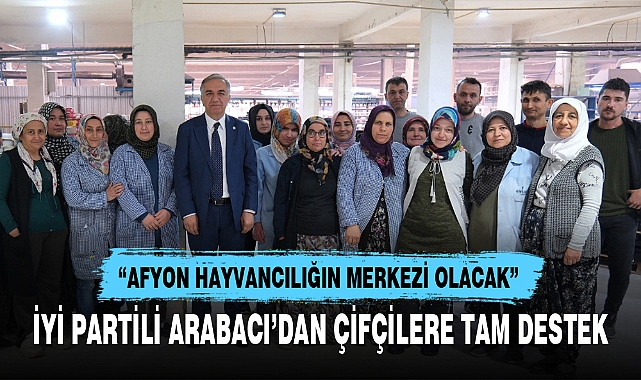 İYİ PARTİLİ ARABACI’DAN ÇİFÇİLERE TAM DESTEK
