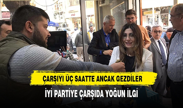 İYİ PARTİLİLERE ÇARŞIDA YOĞUN İLGİ