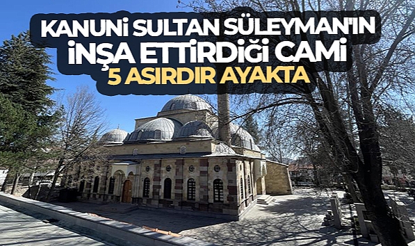 KANUNİ SULTAN SÜLEYMAN'IN İNŞA ETTİRDİĞİ CAMİ 5 ASIRDIR AYAKTA