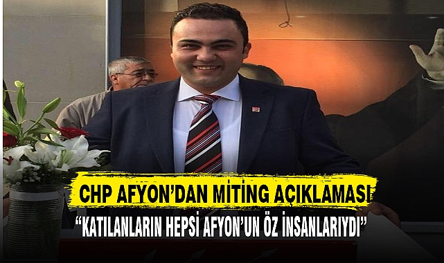 CHP AFYON'DAN MİTİNG AÇIKLAMASI