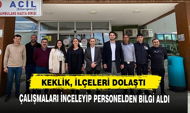 KEKLİK, ÇALIŞMALARI İNCELEYİP PERSONELDEN BİLGİ ALDI