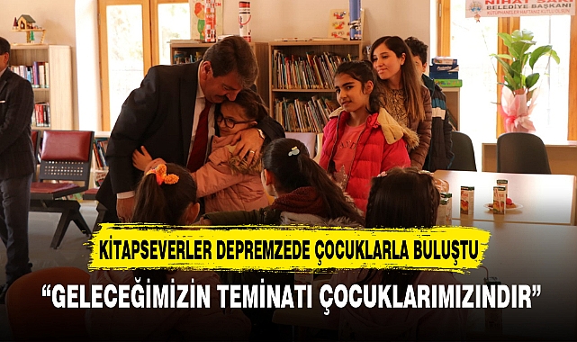 KİTAPSEVERLER DEPREMZEDE ÇOCUKLARLA BULUŞTU