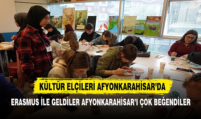 KÜLTÜR ELÇİLERİ AFYONKARAHİSAR GENÇLİK MERKEZİNDE