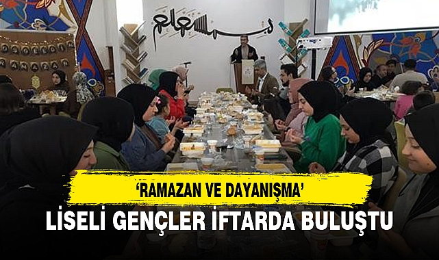 LİSELİ GENÇLER İFTARDA BULUŞTU