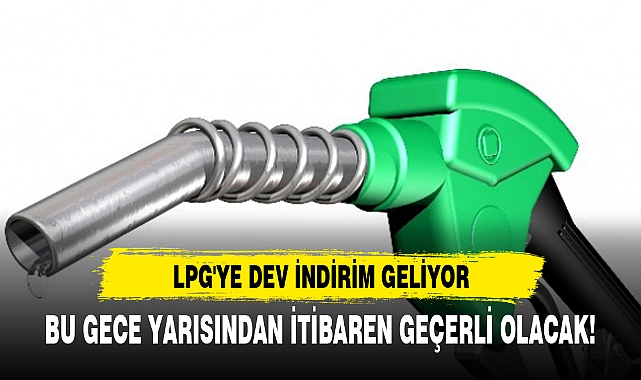 LPG'YE DEV İNDİRİM GELİYOR