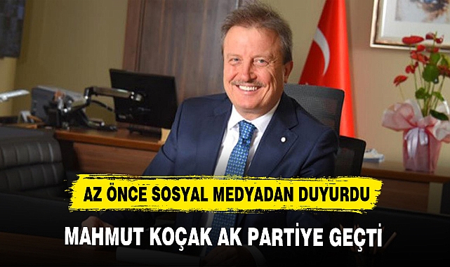 MAHMUT KOÇAK AK PARTİ'YE GEÇTİ