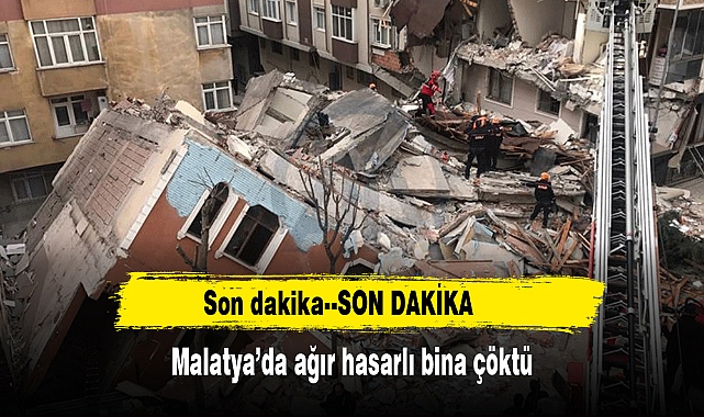 Malatya’da ağır hasarlı bina çöktü