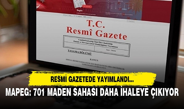 MAPEG: 701 MADEN SAHASI DAHA İHALEYE ÇIKIYOR
