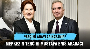 MERKEZİN TERCİHİ MUSTAFA ENİS ARABACI