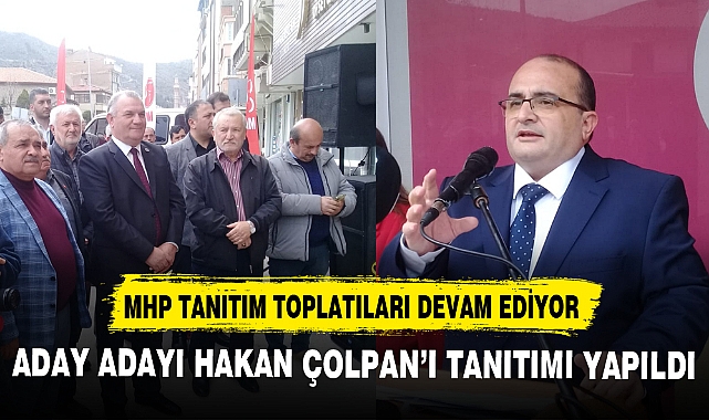 MHP ADAY ADAYI HAKAN ÇOLPAN TANITIMI YAPILDI