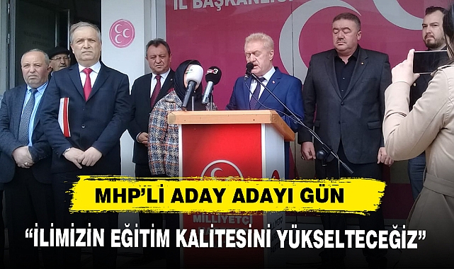 MHP’Lİ ADAY ADAYI GÜN, “İLİMİZİN EĞİTİM KALİTESİNİ YÜKSELTECEĞİZ”
