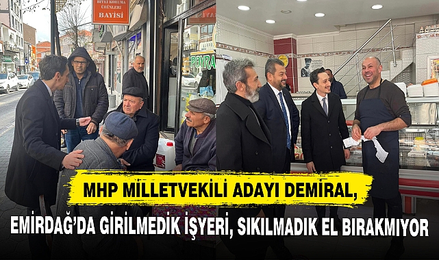 MHP MİLLETVEKİLİ ADAYI DEMİRAL, SAHA ÇALIŞMALARINA HIZ VERDİ