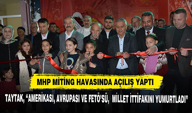 MHP MİTİNG HAVASINDA AÇILIŞ YAPTI