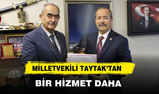 MİLLETVEKİLİ TAYTAK'TAN BİR HİZMET DAHA