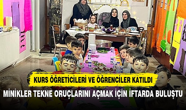 MİNİKLER TEKNE ORUÇLARINI AÇMAK İÇİN İFTARDA BULUŞTU