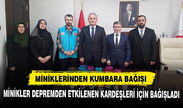 MİNİKLERİNDEN KUMBARA BAĞIŞI