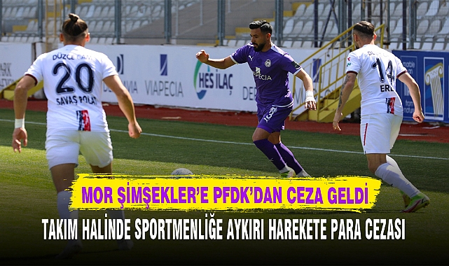 MOR ŞİMŞEKLER’E PFDK’DAN CEZA GELDİ