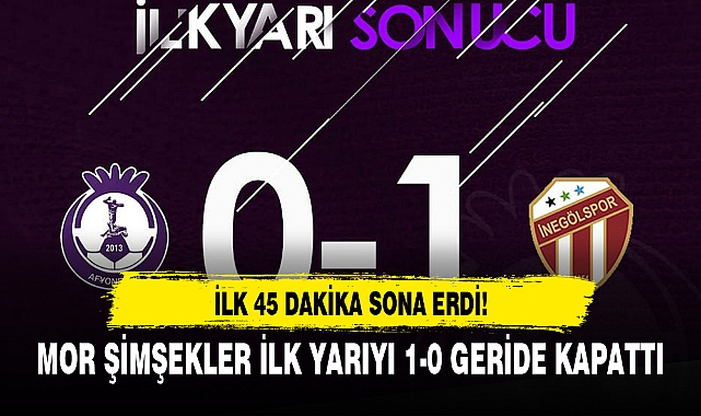 MOR ŞİMŞEKLER İLK YARIYI 1-0 GERİDE KAPATTI