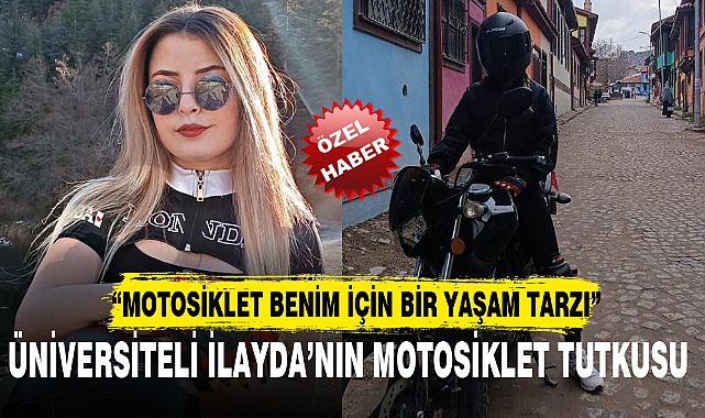  “MOTOSİKLET BENİM İÇİN BİR YAŞAM TARZI”