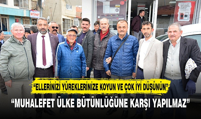 “MUHALEFET ÜLKE BÜTÜNLÜĞÜNE KARŞI YAPILMAZ”