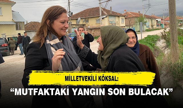 "MUTFAKTAKİ YANGIN SON BULACAK"