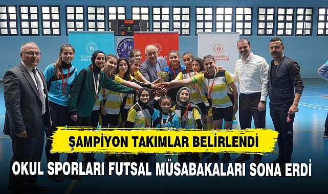 OKUL SPORLARI FUTSAL MÜSABAKALARI SONA ERDİ
